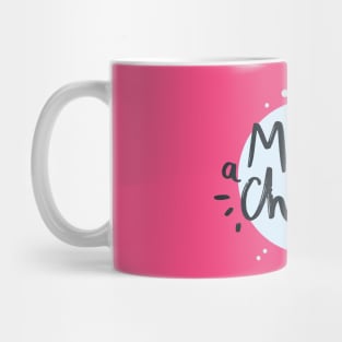 Make a Change Mug